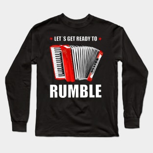 Accordion: Let's get ready to rumble Long Sleeve T-Shirt